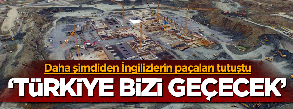 İngilizlerin 'Türkiye bizi geçecek' korkusu