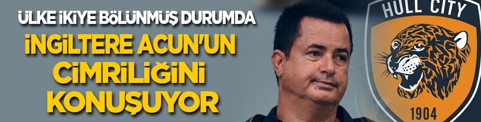 İngiltere Acun'un cimriliğini konuşuyor! Ülke ikiye bölünmüş durumda