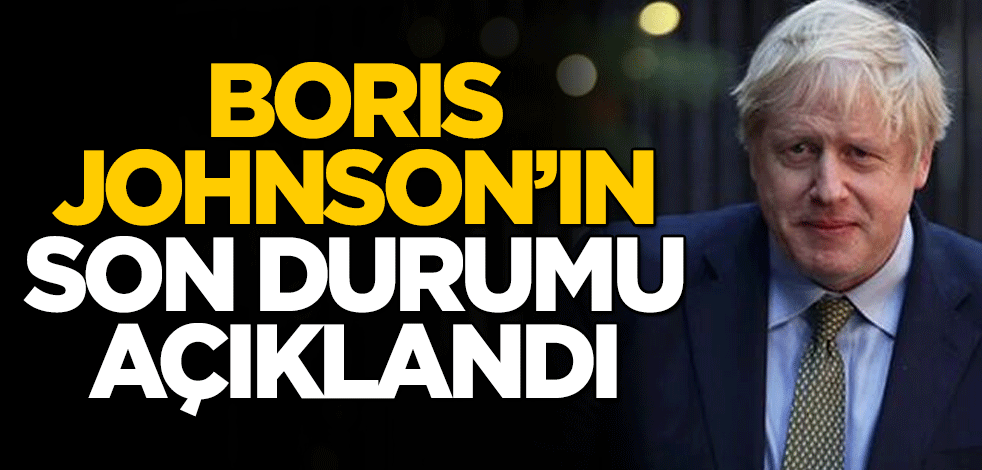 İngiltere Başbakanı Boris Johnson'ın son durumu açıklandı