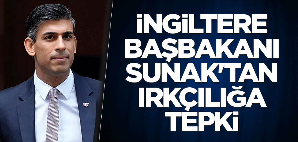 İngiltere Başbakanı Sunak'tan Irkçılığa tepki