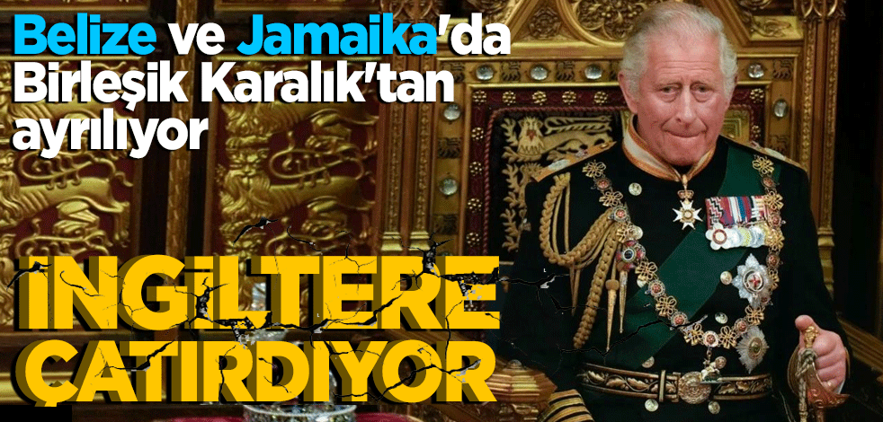 İngiltere çatırdıyor! Belize ve Jamaika'da Birleşik Karalık'tan ayrılık sesleri