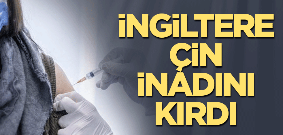 İngiltere Çin inadını kırdı
