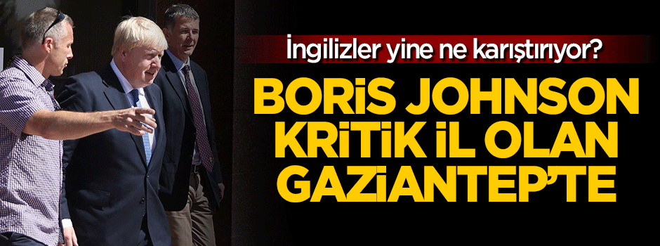 İngiltere Dışişleri Bakanı Gaziantep'te