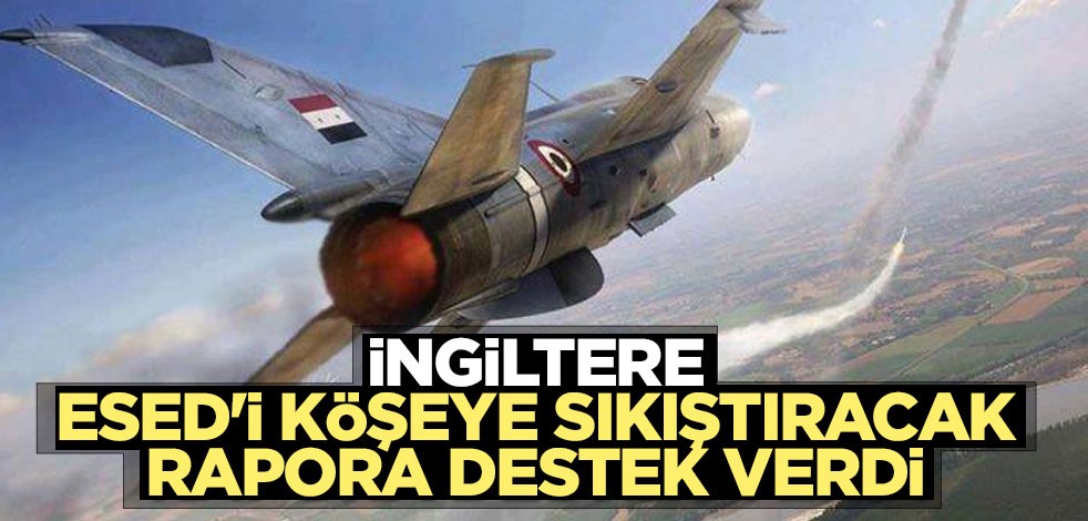 İngiltere Esed'i köşeye sıkıştıracak rapora destek verdi