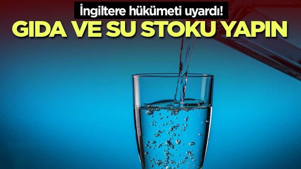 İngiltere hükümeti uyardı! Gıda ve su stoku yapın