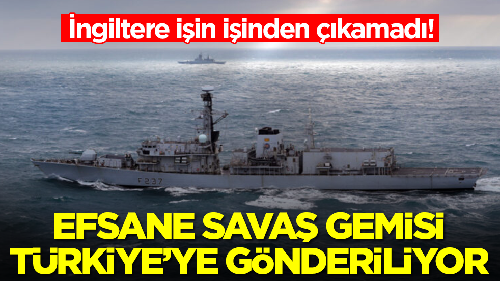 İngiltere işin içinden çıkamadı: Efsane savaş gemisi Türkiye’ye gönderiliyor