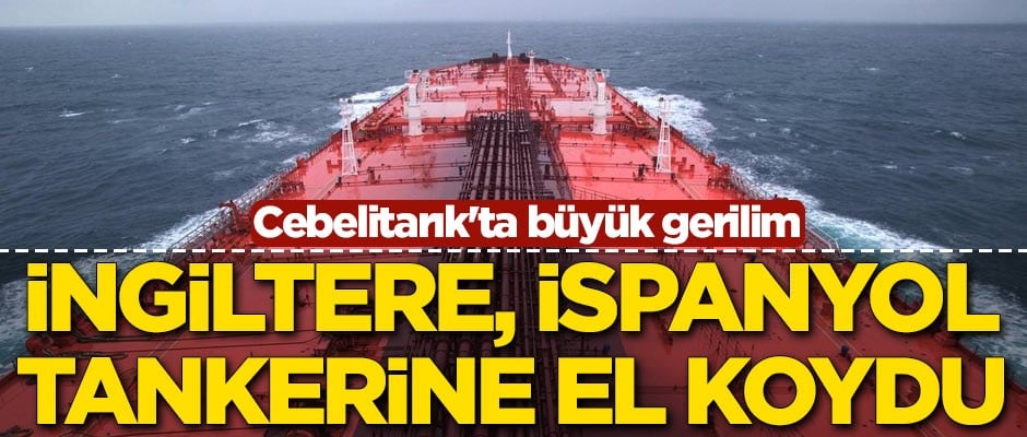 İngiltere, İspanyol tankerine el koydu