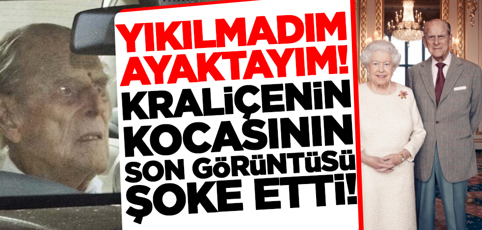 İngiltere Kraliçesi'nin eşi Prens Philip'in son görüntüsü şoke etti