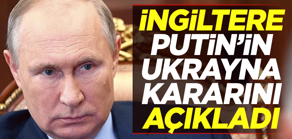 İngiltere Putin'in Ukrayna kararını açıkladı