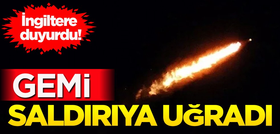 İngiltere şok haberi duyurdu, Kızıldeniz açıklarında bir gemi füze saldırıya uğradı... Flaş hamle ortalığı karıştırdı