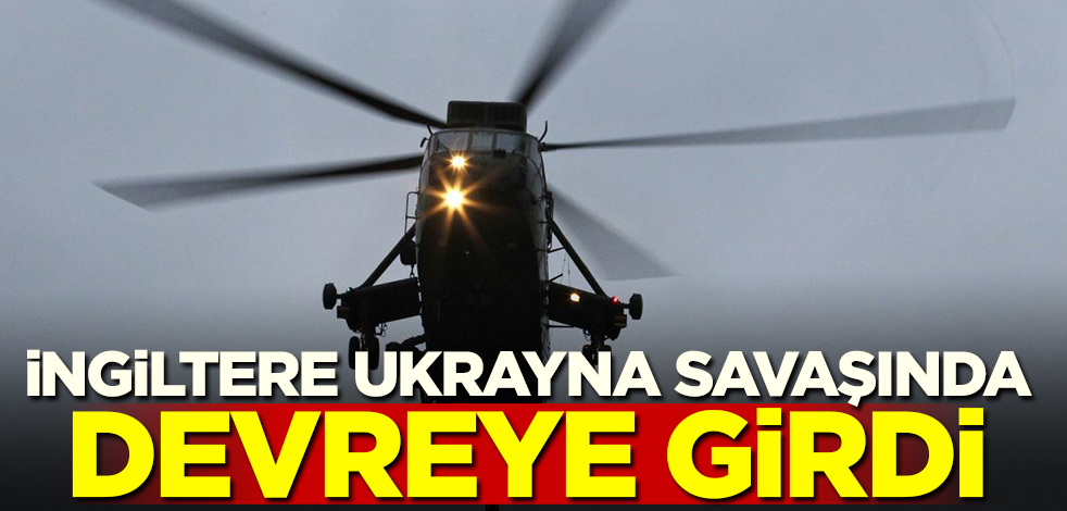 İngiltere Ukrayna savaşında devreye girdi