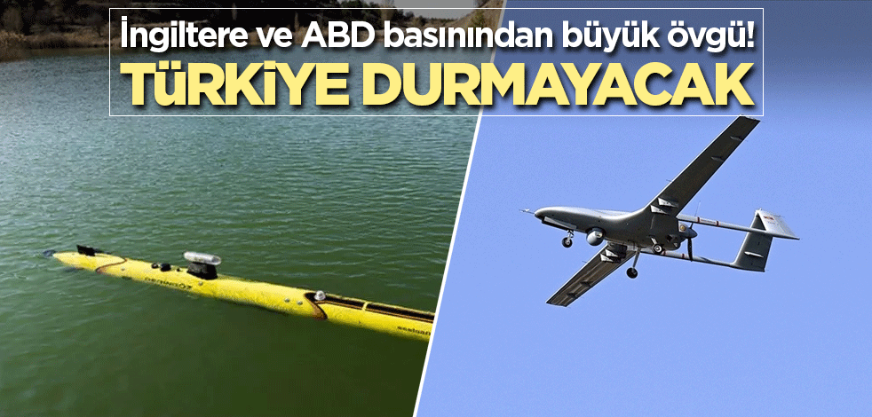 İngiltere ve ABD basınından büyük övgü! Türkiye durmayacak