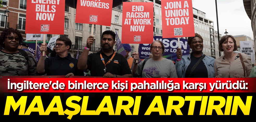 İngiltere'de binlerce kişi pahalılığa karşı yürüdü: Maaşları artırın