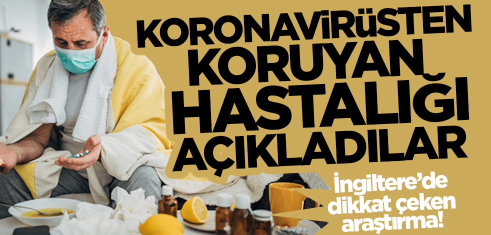 İngiltere'de dikkat çeken araştırma: O hastalık koronavirüse karşı koruma sağlıyor!