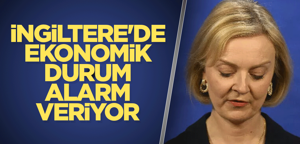 İngiltere'de ekonomik durum alarm veriyor