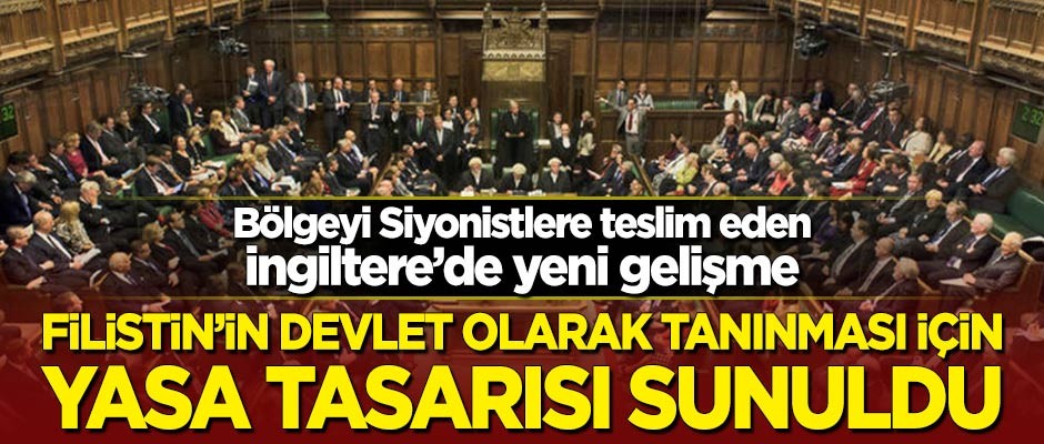 İngiltere'de Filistin'in tanınması için yasa tasarısı sunuldu
