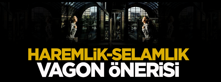 İngiltere'de haremlik-selamlık vagon önerisi