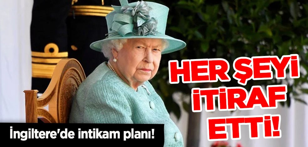 İngiltere'de intikam planı! Kraliçe 2. Elizabeth'e skandal saldırıyı ve her şeyi itiraf etti!