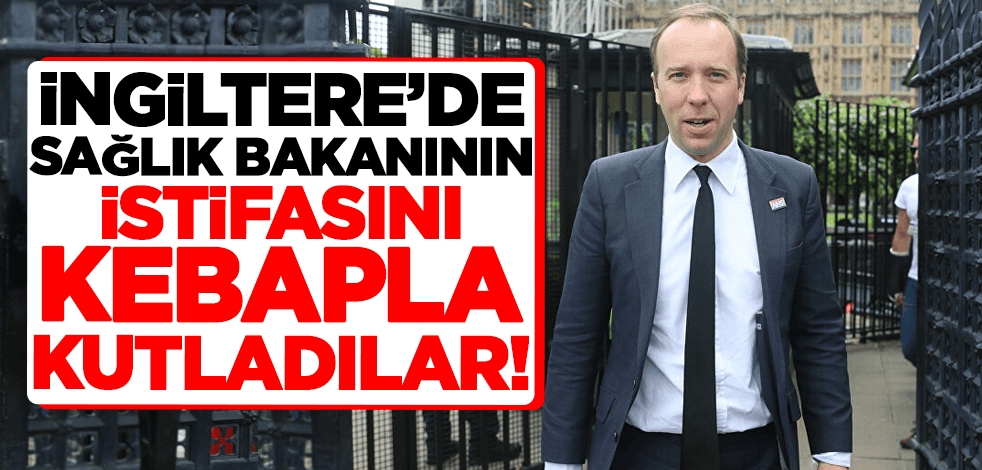 İngiltere'de istifa eden sağlık bakanının gidişini kebapla kutladılar!