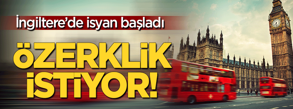 İngiltere'den Londra talebi: Özerklik istiyor!