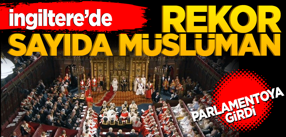 İngiltere'de rekor sayıda Müslüman parlamentoya girdi