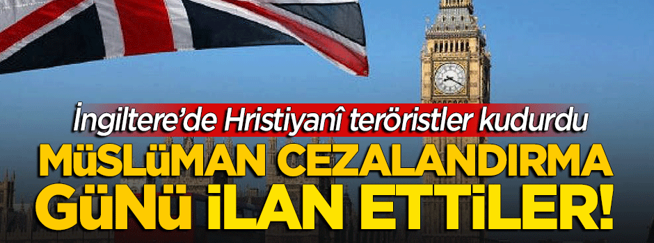 İngiltere'de skandal! 'Müslüman cezalandırma günü' ilan edildi