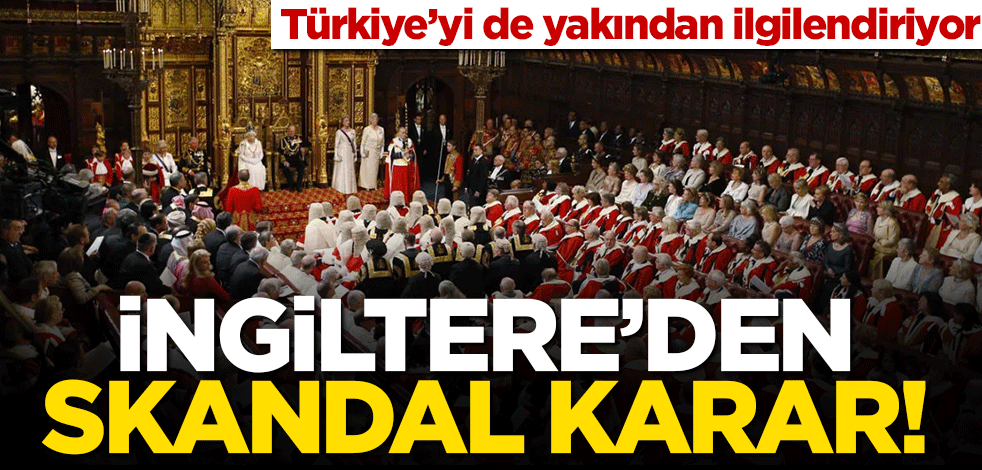 İngiltere'de skandal yasa tasarısı kabul edildi! Türkiye'yi de yakından ilgilendiriyor