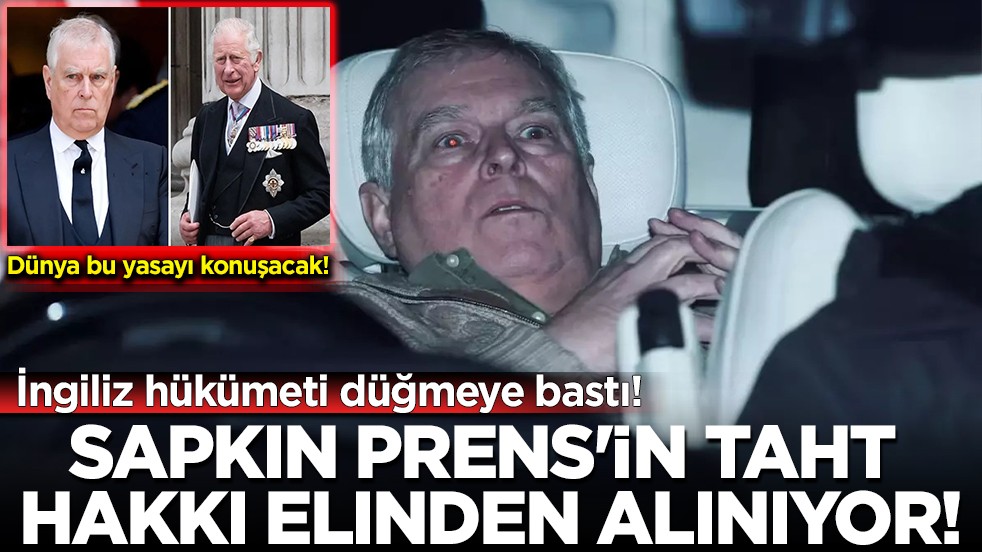 İngiltere'de tarihi adım: Eski Prens Andrew taht sırasından tamamen siliniyor!