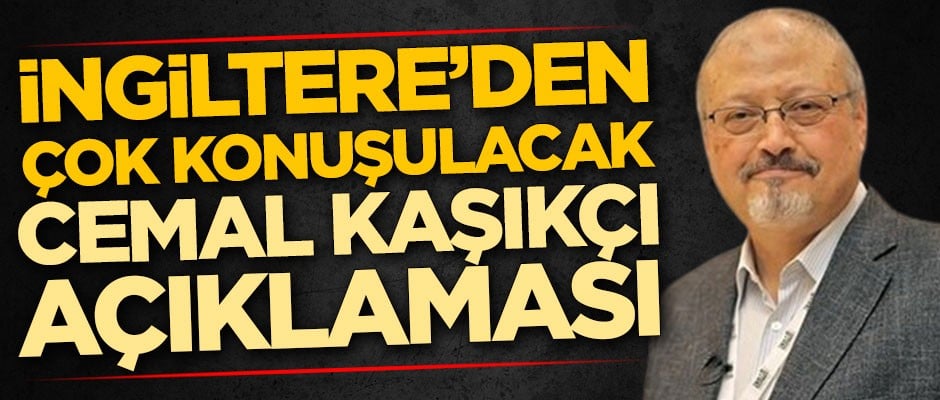 İngiltere'den çok konuşulacak 'Cemal Kaşıkçı' çıkışı
