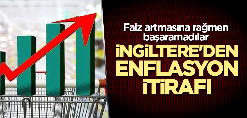 İngiltere'den enflasyon itirafı