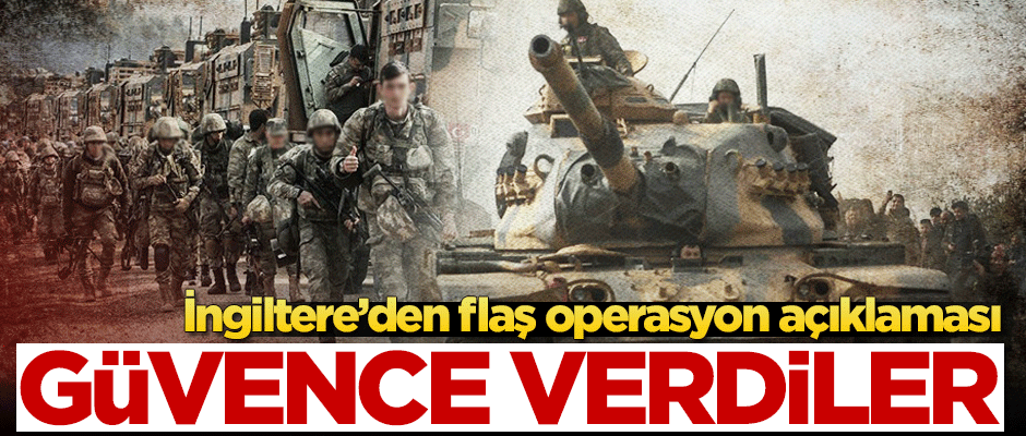 İngiltere'den flaş operasyon açıklaması: Güvence verdiler