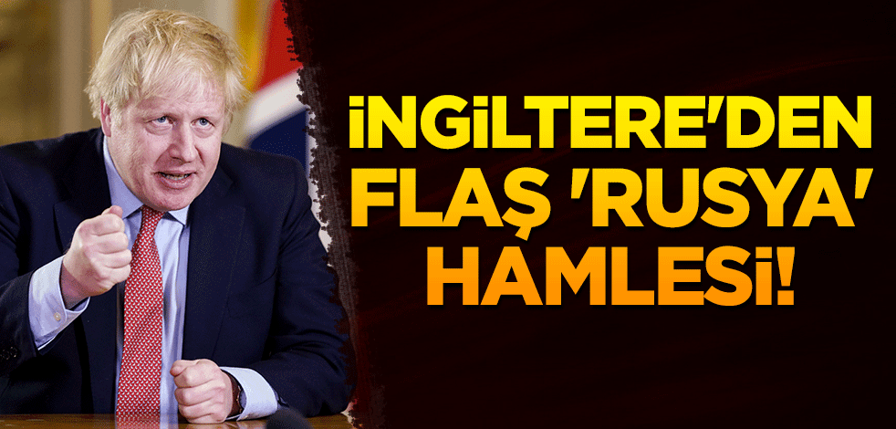 İngiltere'den flaş 'Rusya' hamlesi!