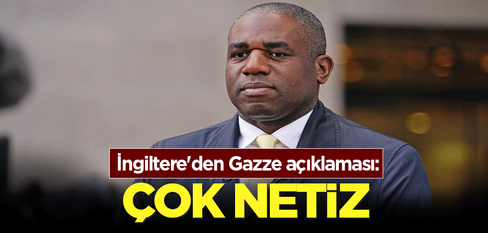 İngiltere'den Gazze açıklaması: Çok netiz