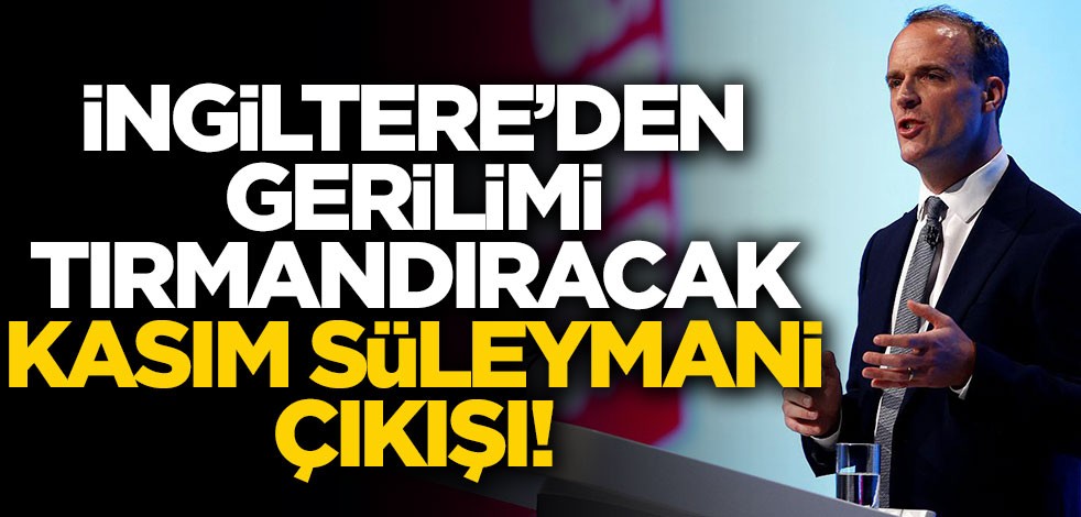 İngiltere'den gerginliği körükleyecek Kasım Süleymani açıklaması!