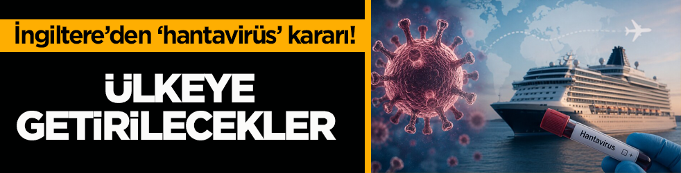 İngiltere’den ‘hantavirüs’ kararı! Ülkeye getirilecekler