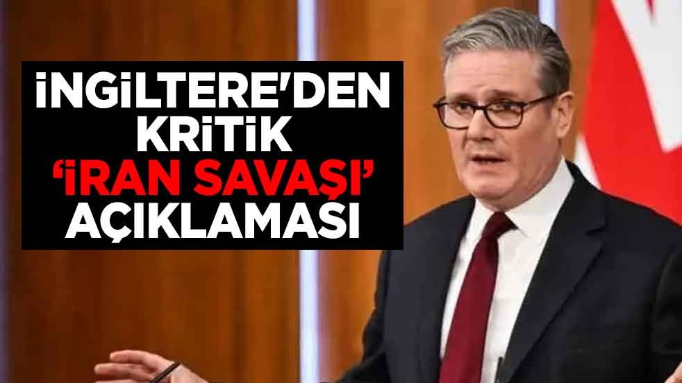 İngiltere'den kritik "İran savaşı" açıklaması