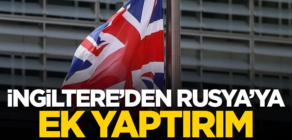 İngiltere'den Rusya'ya ek yaptırım