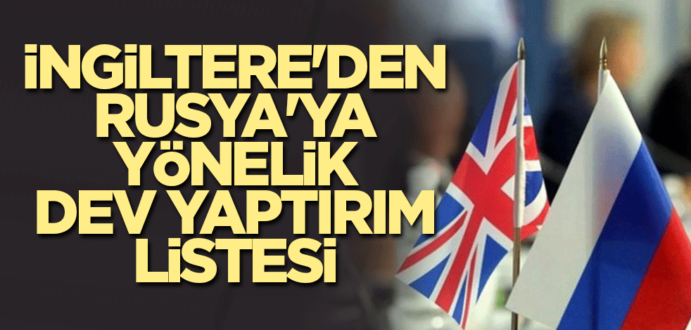 İngiltere'den Rusya'ya yönelik dev yaptırım listesi