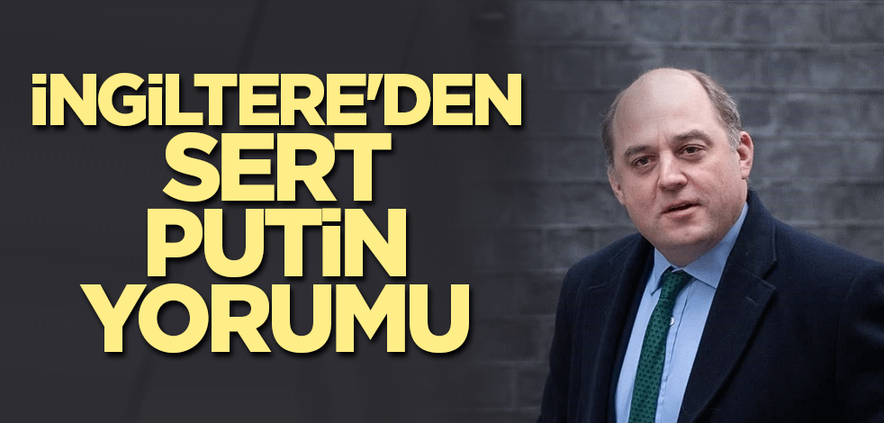 İngiltere'den sert Putin yorumu