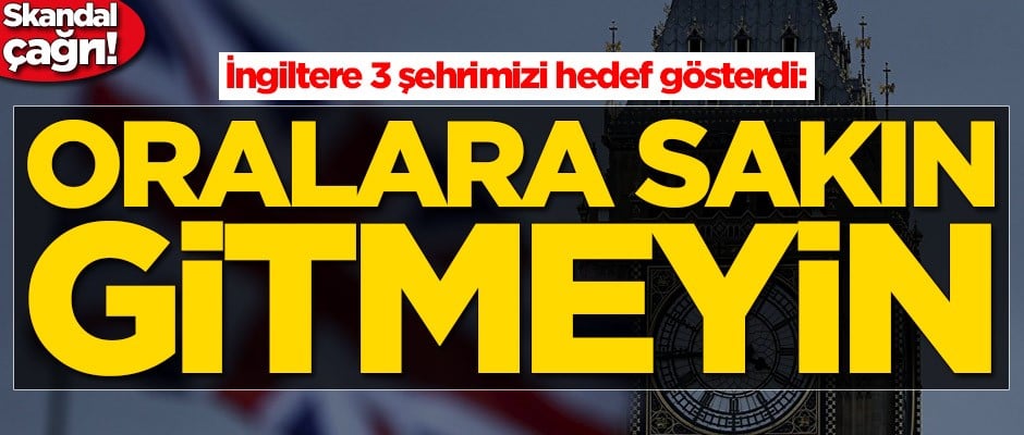 İngiltere'den skandal Türkiye çağrısı!