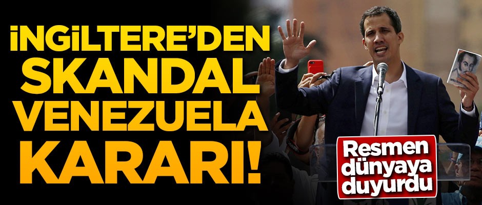 İngiltere'den skandal Venezuela kararı!