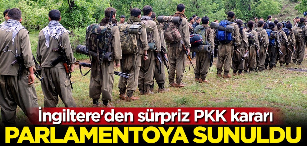 İngiltere'den sürpriz PKK kararı: Parlamentoya sunuldu