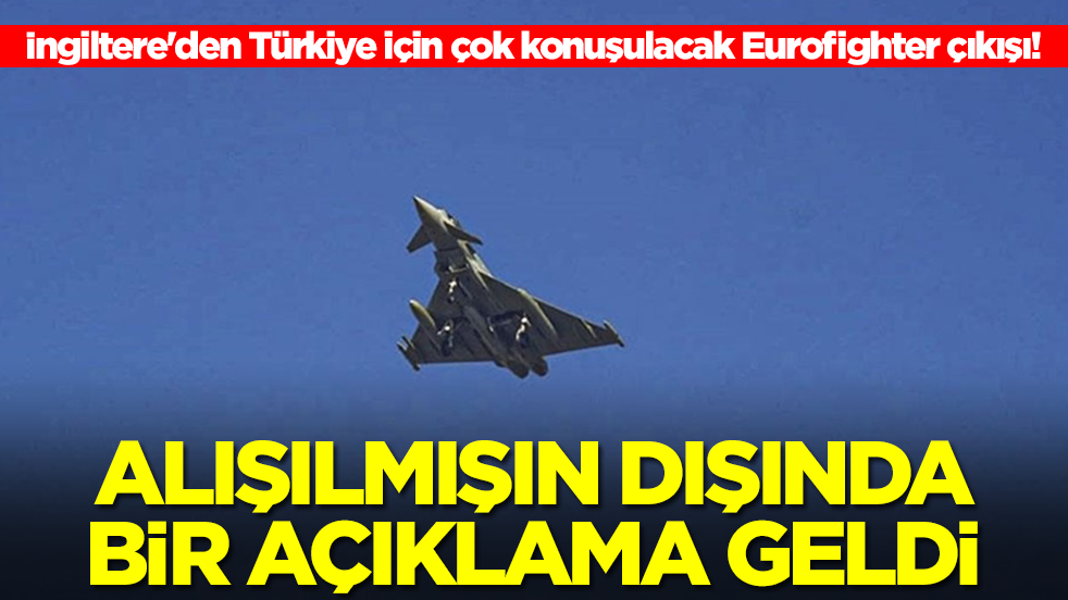 İngiltere'den Türkiye için çok konuşulacak Eurofighter çıkışı! Alışılmışın dışında bir açıklama geldi