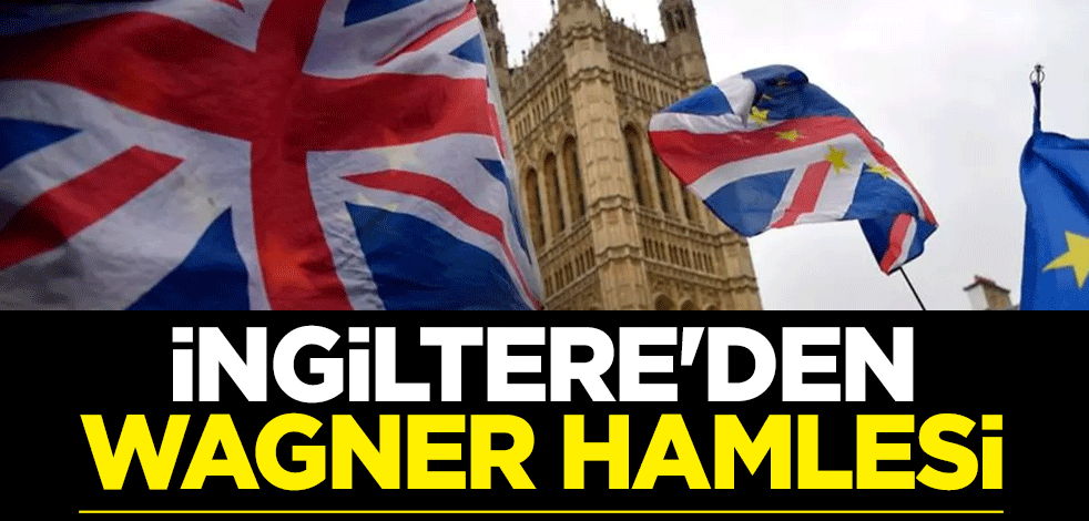 İngiltere'den Wagner hamlesi