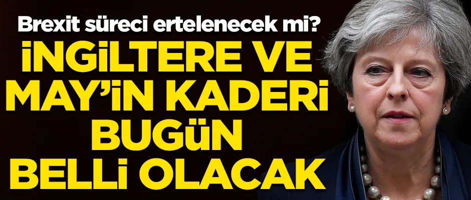İngiltere'nin kaderi bugün belli olacak! Brexit ertelenecek mi?