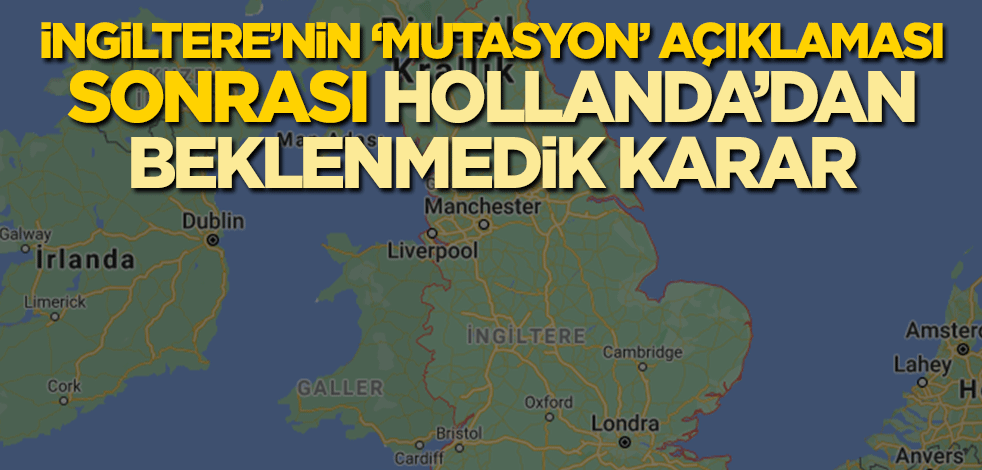 İngiltere’nin ‘mutasyon’ açıklaması sonrası Hollanda’dan beklenmedik karar