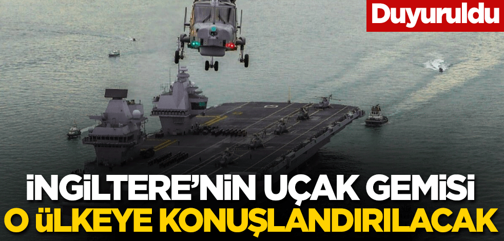 İngiltere'nin uçak gemisi o ülkeye konuşlandırılacak