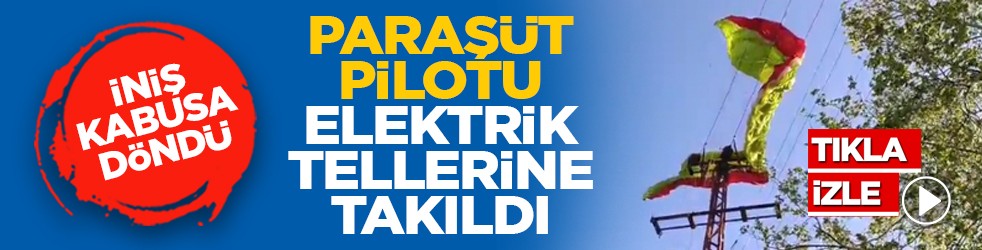 İniş kabusa döndü: Paraşüt pilotu elektrik tellerine takıldı
