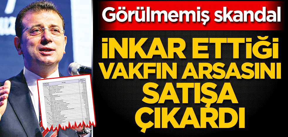 İnkâr ettiği vakfın arazisini satışa çıkardı