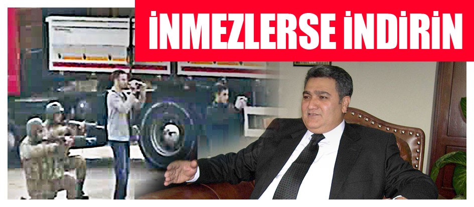 İnmezlerse indirin